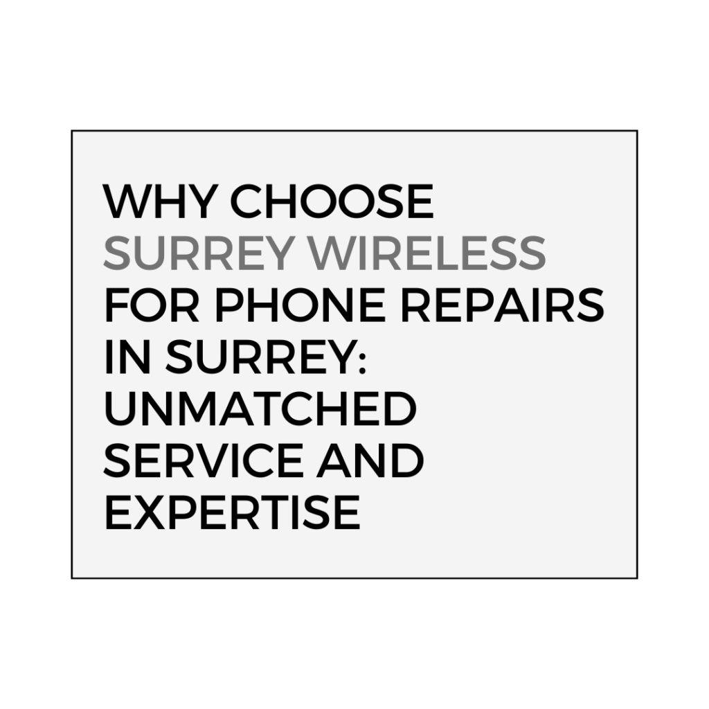 Why Choose Surrey Wireless for Phone repairs in Surrey: Unmatched Service and Expertise